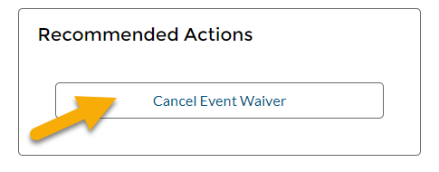 Select the "Cancel Waiver" button in the "Recommended Actions" box